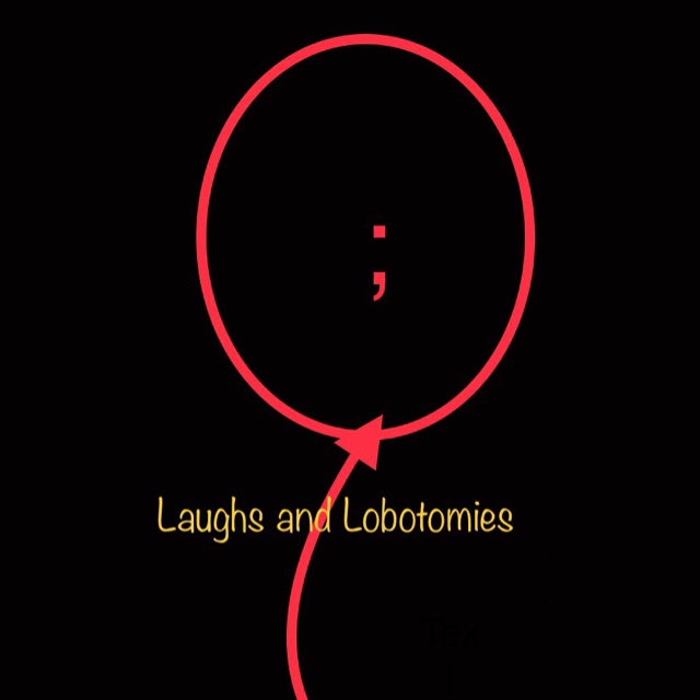 Laughs and Lobotomies